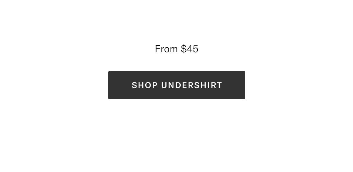 From $45, Shop Undershirt>